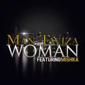 Man Twiza X Mishka - Woman (original Mix)